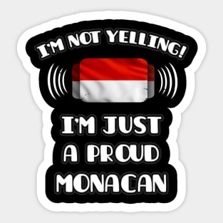 I'm Not Yelling I'm A Proud Monacan - Gift for Monacan With Roots From Monaco Sticker